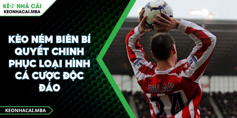 Kèo Ném Biên Bí Quyết Chinh Phục Loại Hình Cá Cược Độc Đáo