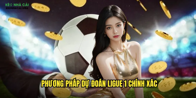 Phương pháp dự đoán Ligue 1 chính xác