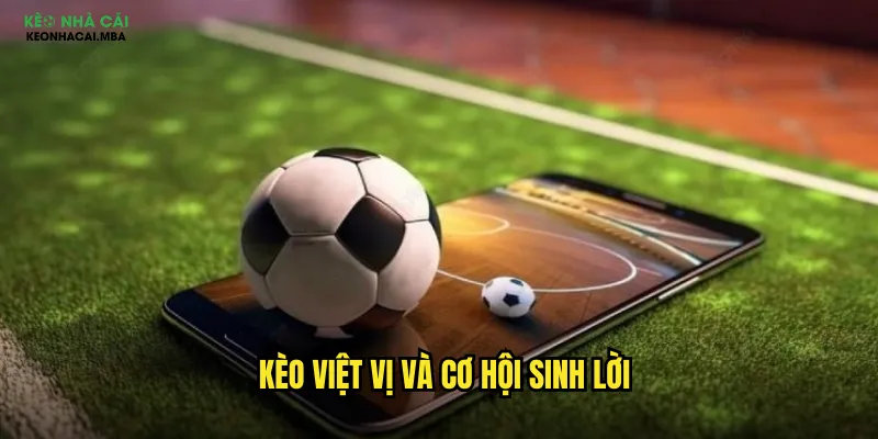 Kèo việt vị và cơ hội sinh lời