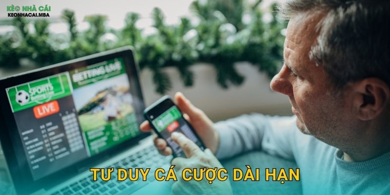 Tư Duy Cá Cược Dài Hạn – Chìa Khóa Thịnh Vượng Bền Vững Tại Keonhacai