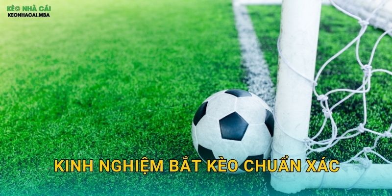 Kinh Nghiệm Bắt Kèo Chuẩn Xác – Tích Lũy Từ Thực Chiến Tại Keonhacai MBA
