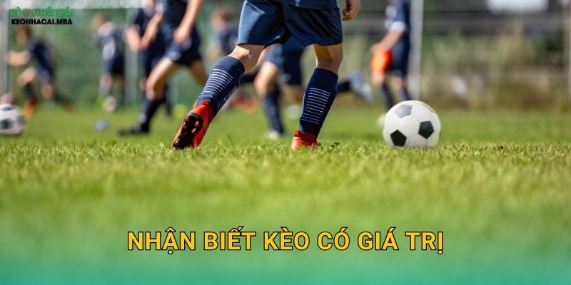 Nhận Biết Kèo Có Giá Trị – Tối Ưu Lợi Nhuận Với Keo nha cai MBA