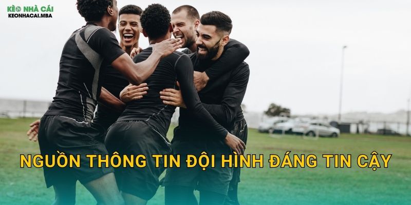 Nguồn thông tin đội hình đáng tin cậy