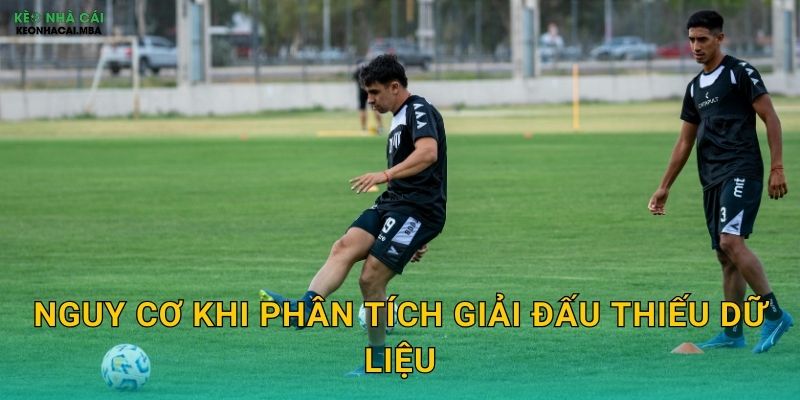 Nguy cơ khi phân tích giải đấu thiếu dữ liệu