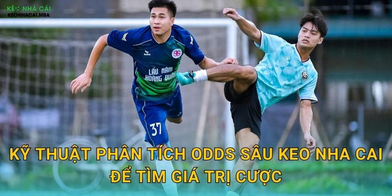 Kỹ thuật phân tích odds sâu keo nha cai để tìm giá trị cược