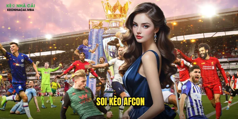 Soi Kèo AFCON