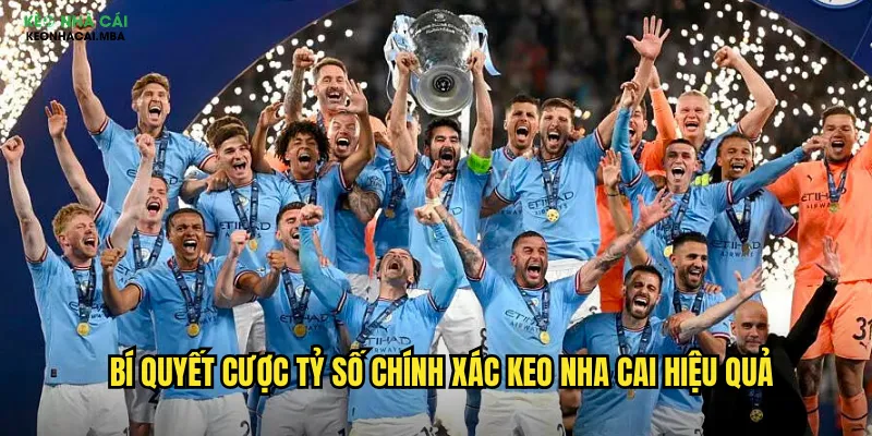 Bí quyết cược tỷ số chính xác keo nha cai hiệu quả