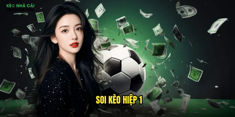 Soi Kèo Hiệp 1