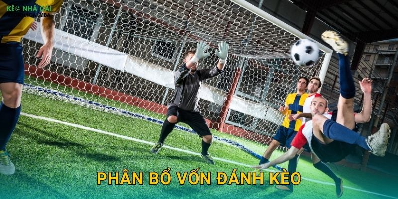 Phân Bổ Vốn Đánh Kèo – Nghệ Thuật Cân Đối Rủi Ro Và Lợi Nhuận Keo Nha Cai