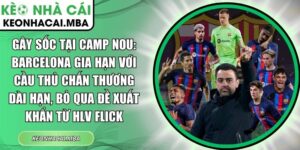 Gây sốc tại Camp Nou