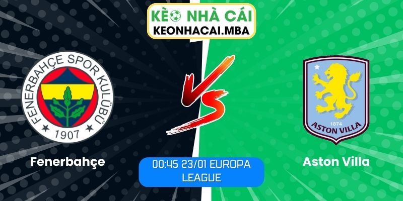 Soi kèo Fenerbahçe vs Aston Villa