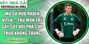 MU sở hữu Radek Vitek