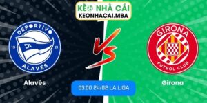Soi kèo Alavés vs Girona (03:00 24/02, La Liga)