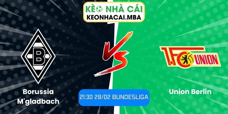 Soi kèo Borussia M'gladbach vs Union Berlin (21:30 28/02, Bundesliga)