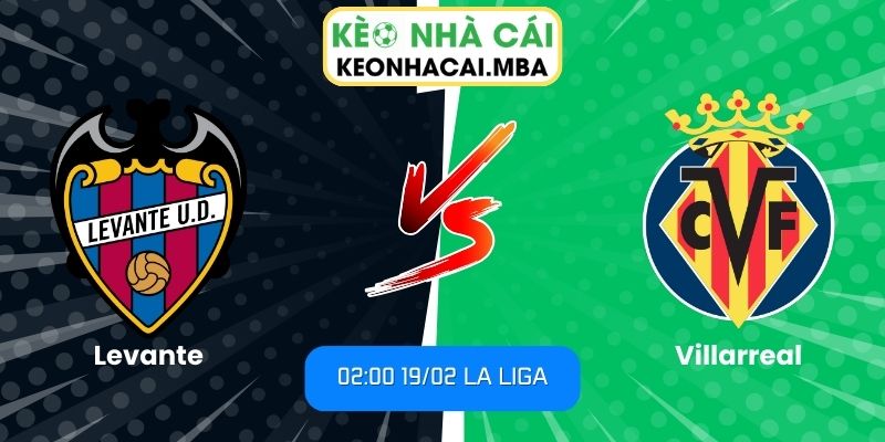 Soi kèo Levante vs Villarreal (02:00 19/02, La Liga)