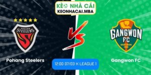 Soi kèo Pohang Steelers vs Gangwon FC (12:00 07/03, K League 1)