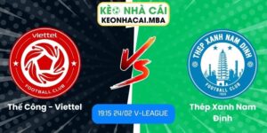 Soi kèo Thể Công - Viettel vs Thép Xanh Nam Định (19:15 24/02, V-League)