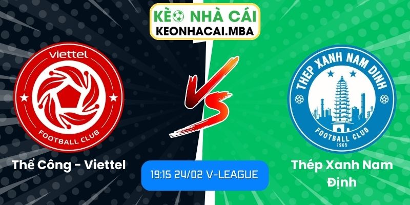 Soi kèo Thể Công - Viettel vs Thép Xanh Nam Định (19:15 24/02, V-League)