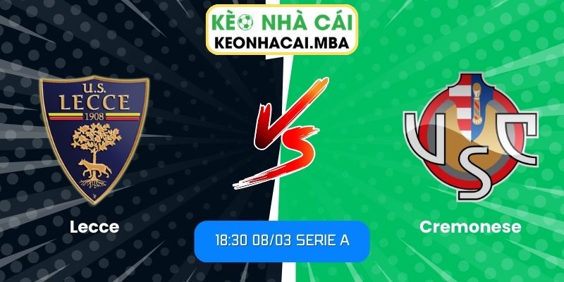 Soi kèo Lecce vs Cremonese (18:30 08/03, Serie A)