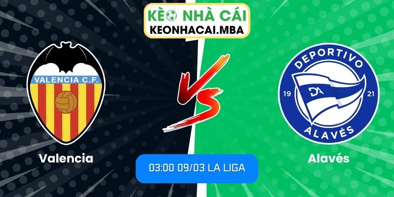 Soi kèo Valencia vs Alavés (03:00 09/03, La Liga)